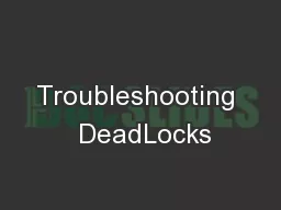 Troubleshooting  DeadLocks