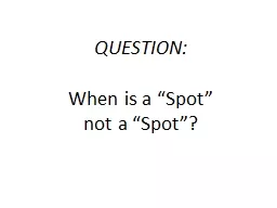 QUESTION: When is a “Spot”