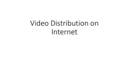 Video Distribution on Internet