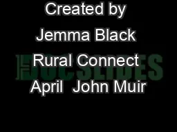 Created by Jemma Black Rural Connect April  John Muir