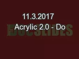 11.3.2017 Acrylic 2.0 - Do