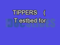 TIPPERS    ( T estbed for