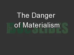 The Danger of Materialism