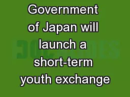 The Government of Japan will launch a short-term youth exchange