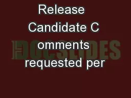 Release  Candidate C omments requested per