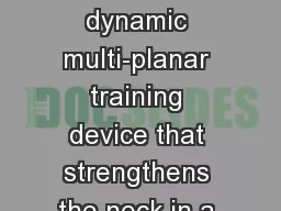 The  only  patented dynamic multi-planar training device that strengthens the neck in