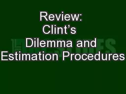 Review: Clint’s  Dilemma and Estimation Procedures
