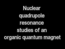 Nuclear quadrupole resonance studies of an organic quantum magnet