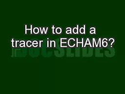 How to add a tracer in ECHAM6?