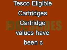 Tesco Eligible Cartridges Cartridge values have been c