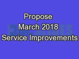 Propose March 2018 Service Improvements