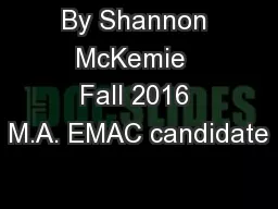 By Shannon McKemie  Fall 2016 M.A. EMAC candidate