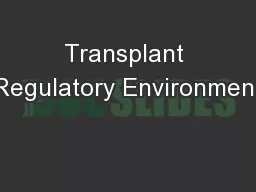 Transplant Regulatory Environment