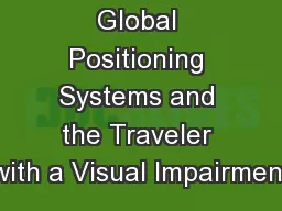 Global Positioning Systems and the Traveler with a Visual Impairment