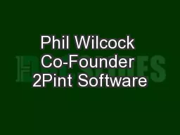 Phil Wilcock Co-Founder 2Pint Software