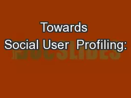 Towards Social User  Profiling: