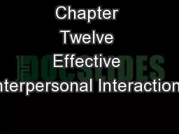 Chapter Twelve Effective Interpersonal Interactions