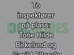 FAU 13.1.16 To inspektører på plass: Tone Hilde Birkelund og Gørild Eltervåg