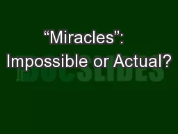 “Miracles”:  Impossible or Actual?