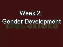 Week 2: Gender Development