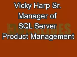 Vicky Harp Sr. Manager of SQL Server Product Management