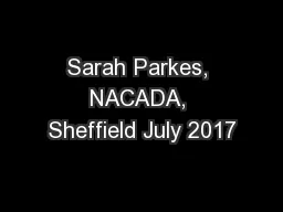 Sarah Parkes, NACADA, Sheffield July 2017