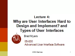1 Lecture  4: Why are User Interfaces Hard to Design and Implement? and