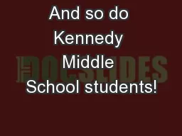 And so do Kennedy Middle School students!