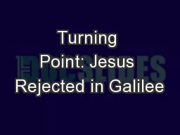 Turning Point: Jesus Rejected in Galilee
