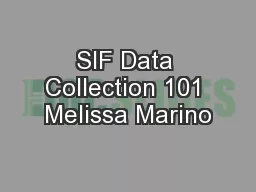 SIF Data Collection 101 Melissa Marino