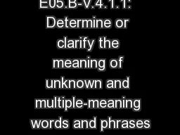 E05.B-V.4.1.1:  Determine or clarify the meaning of unknown and multiple-meaning words and phrases