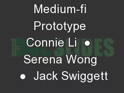Medium-fi Prototype Connie Li  ●  Serena Wong  ●  Jack Swiggett