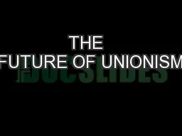 THE  FUTURE OF UNIONISM