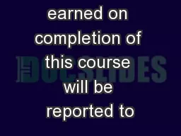 Credit(s) earned on completion of this course will be reported to