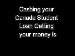 Cashing your Canada Student Loan Getting your money is
