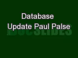 Database Update Paul Palse