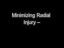 Minimizing Radial Injury –