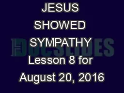 JESUS SHOWED SYMPATHY Lesson 8 for August 20, 2016