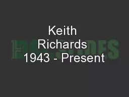 Keith Richards 1943 - Present