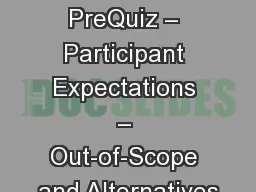 Main Topics PreQuiz – Participant Expectations – Out-of-Scope and Alternatives