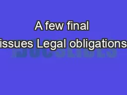 A few final issues Legal obligations