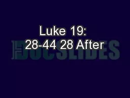 Luke 19: 28-44 28 After
