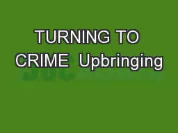 TURNING TO CRIME  Upbringing