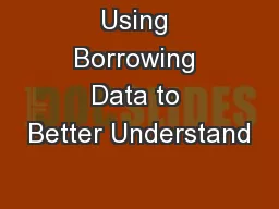 Using Borrowing Data to Better Understand