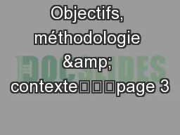 Objectifs, méthodologie & contexte			page 3