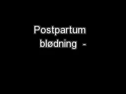Postpartum  blødning  -