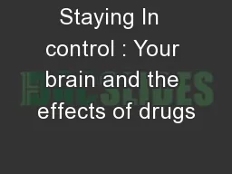 Staying In  control : Your brain and the effects of drugs