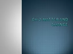 Ch 2 matter and Change Classify the