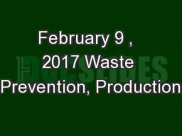 February 9 ,  2017 Waste Prevention, Production