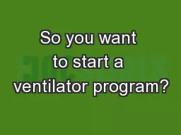 So you want to start a ventilator program?